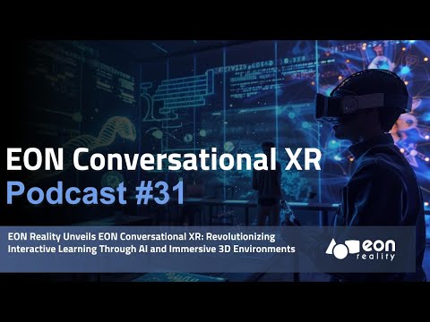 EON-XR Podcast #31: EON Conversational XR [Video]