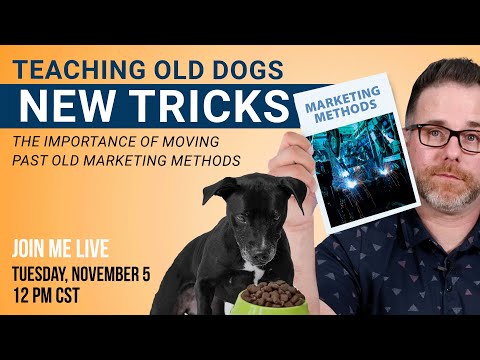 Teaching Old Dogs New Tricks: The Importance Of Moving Past Old Marketing Methods [Video]