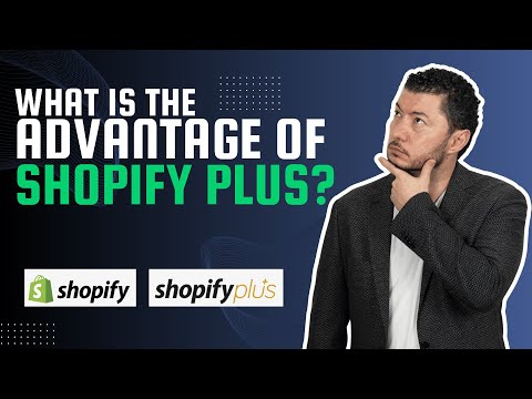 What is the Advantage of Shopify Plus? [Video]