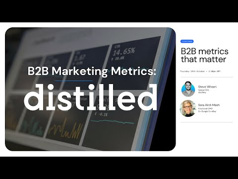 B2B Marketing Metrics: distilled [Video]