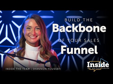 [Inside Whissel Realty] “The Backbone of the Sales Funnel” with Shannon Youssefi [Video]