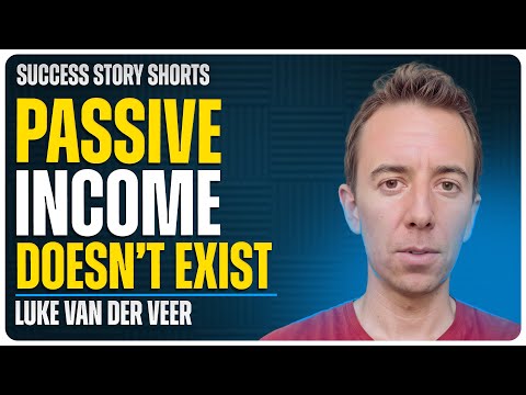 Passive Income Doesn’t Exist | Luke Van Der Veer - SEO Expert & Entrepreneur [Video]