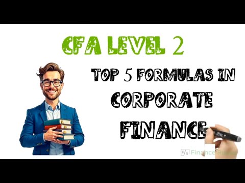 Top 5 Essential Corporate Finance Formulas for CFA Level 2! [Video]