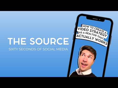 The Source: How to Create a Video Strategy as a Realtor that ACTUALLY Works