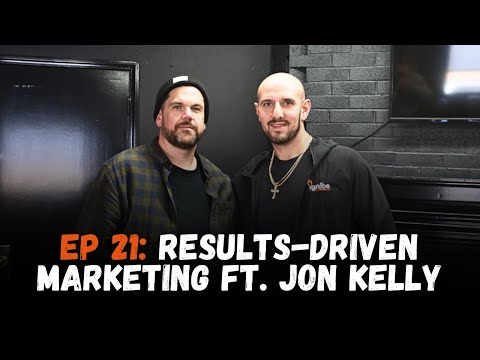 EP 21: Results-Driven Marketing ft. Jon Kelly [Video]