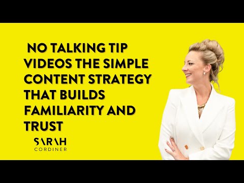 No Talking Tip Videos – The Simple Content Strategy That Builds Familiarity and Trust