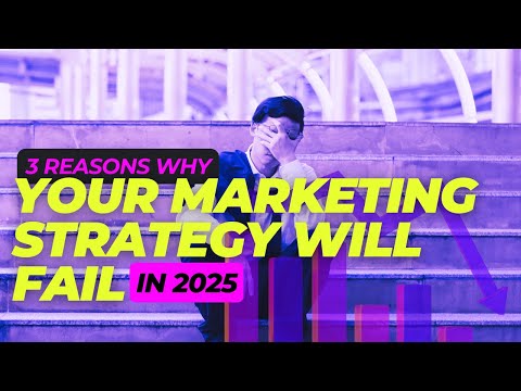 3 Reasons Marketing Strategies Will Fail in 2025 [Video]