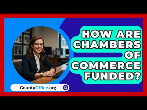 How Are Chambers Of Commerce Funded? – CountyOffice.org [Video]