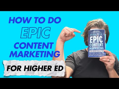 How To Do Epic Content Marketing for Higher Education With Author and Content Strategist Brian Piper [Video]