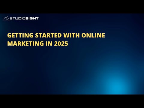 Getting Started with Online Marketing in 2025 [Video]