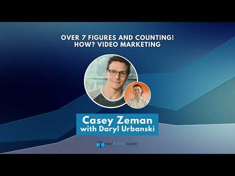 Over 7 Figures and Counting! How? Video Marketing with Casey Zeman