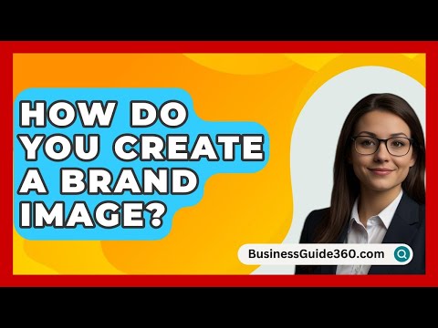 How Do You Create A Brand Image? - BusinessGuide360.com [Video]