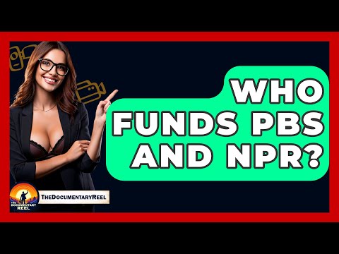 Who Funds PBS And NPR? - The Documentary Reel [Video]