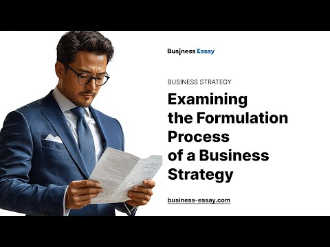 Examining the Formulation Process of a Business Strategy – Essay Example [Video]