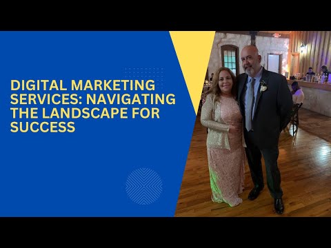 Digital Marketing Services: Your Guide to Navigating the Landscape for Success [Video]