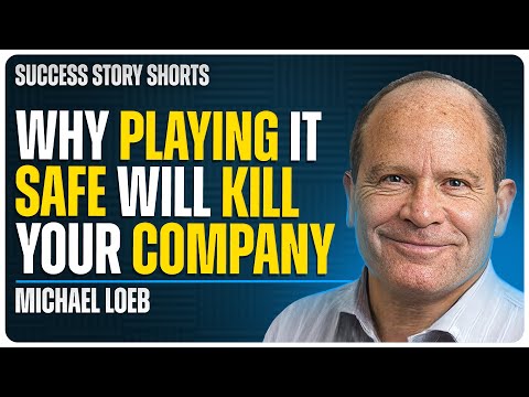 Why Playing It Safe Will Kill Your Company | Michael Loeb – Entrepreneur & Billionaire Investor [Video]