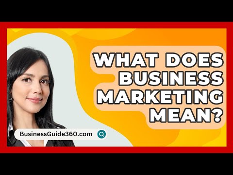 What Does Business Marketing Mean? – BusinessGuide360.com [Video]