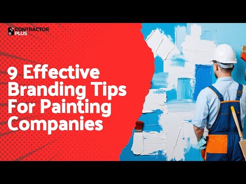 9 Effective Branding Tips For Painting Companies [Video]