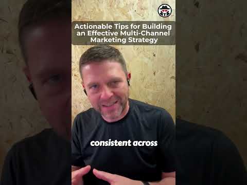 Actionable Tips For Building an Effective Multi-Channel Marketing Strategy [Video]