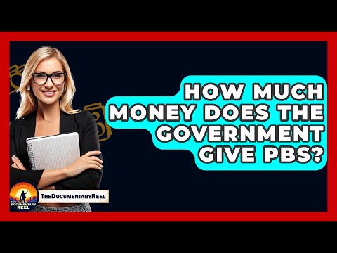 How Much Money Does The Government Give PBS? - The Documentary Reel [Video]