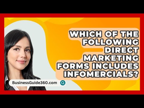 Which Of The Following Direct Marketing Forms Includes Infomercials? - BusinessGuide360.com [Video]