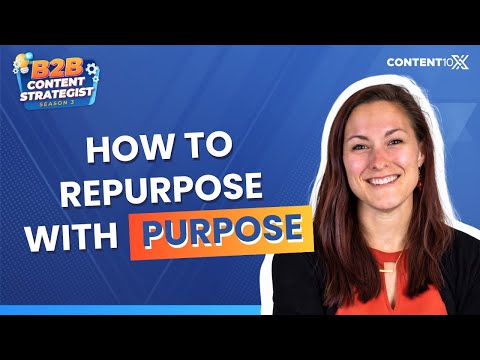 Structuring Webinars, Repurposing Blog Posts, and Creating Authentic Content [Video]