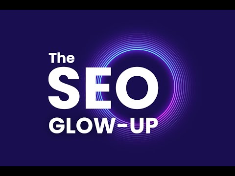 SEO Glow Up Webinar Preview [Video]