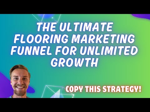 The Ultimate Flooring Marketing Funnel Tutorial | COPY & PASTE THIS STRATEGY FOR UNLIMITED GROWTH [Video]