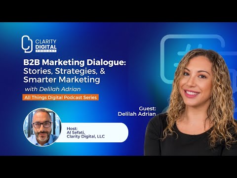 B2B Marketing Dialogue  Stories Strategies, & Smarter Marketing with Delilah Adrian [Video]