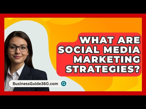 What Are Social Media Marketing Strategies? - BusinessGuide360.com [Video]