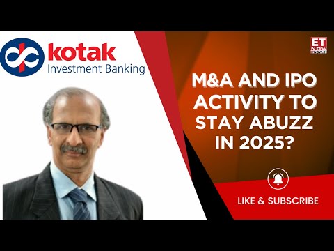 Kotak Investment Banking: M&A Activity To Intensify In 2025? | IPO Market Outlook & Valuations |News [Video]