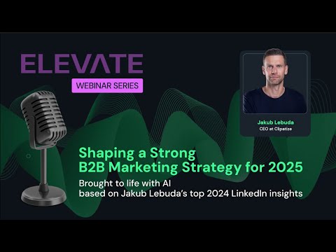 Shaping a Strong B2B Marketing Strategy for 2025 | ELEVATE! Webinar series [Video]