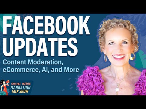 Facebook Updates: eCommerce, Content Moderation, AI, and More [Video]