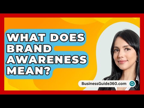 What Does Brand Awareness Mean? - BusinessGuide360.com [Video]