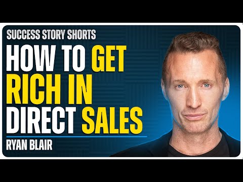 How To Get Rich in Direct Sales | Ryan Blair - Impact-Driven Entrepreneur & Best-Selling Author [Video]