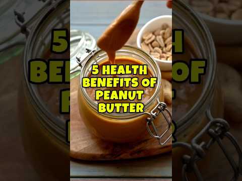 5 Health Benefits of Peanut Butter [Video]