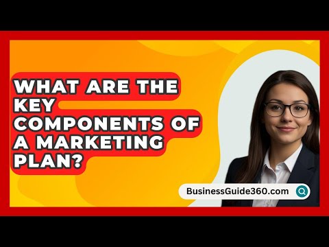 What Are The Key Components Of A Marketing Plan? - BusinessGuide360.com [Video]